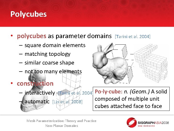 Polycubes • polycubes as parameter domains – – [Tarini et al. 2004] square domain