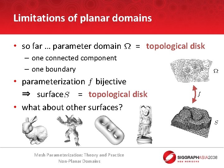 Limitations of planar domains • so far … parameter domain = topological disk –