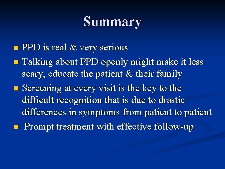 Summary PPD is real & very serious n Talking about PPD openly might make