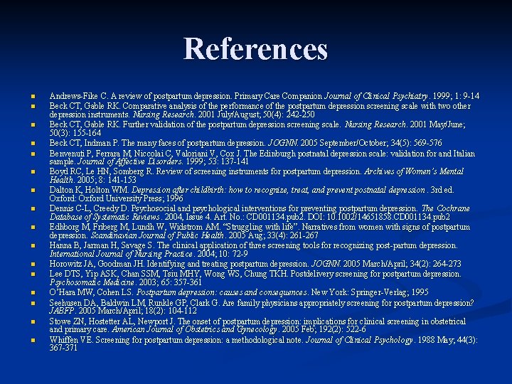 References n n n n Andrews-Fike C. A review of postpartum depression. Primary Care