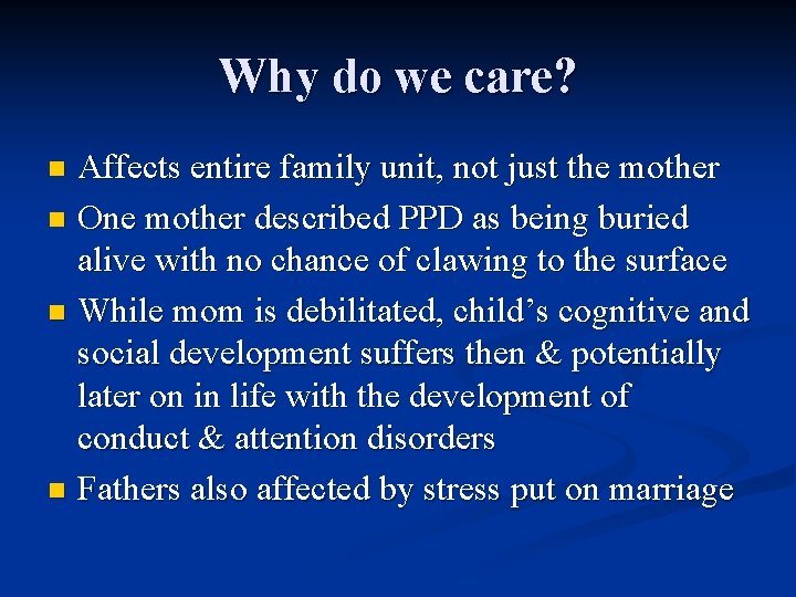 Why do we care? Affects entire family unit, not just the mother n One