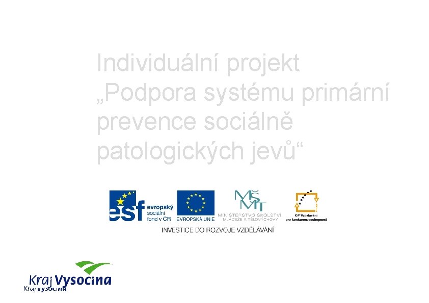 Individuální projekt „Podpora systému primární prevence sociálně patologických jevů“ 