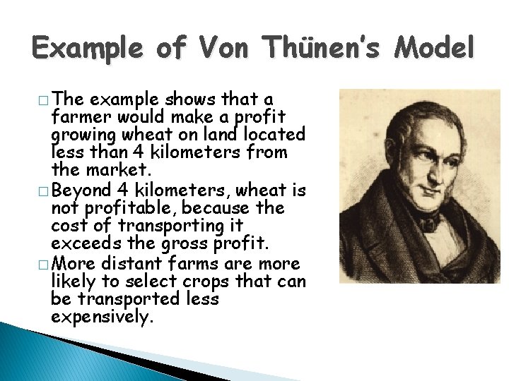 Example of Von Thünen’s Model � The example shows that a farmer would make