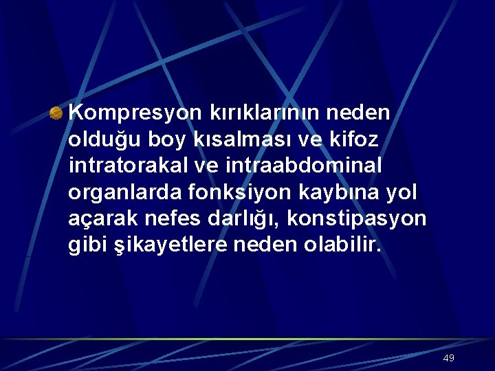 Kompresyon kırıklarının neden olduğu boy kısalması ve kifoz intratorakal ve intraabdominal organlarda fonksiyon kaybına