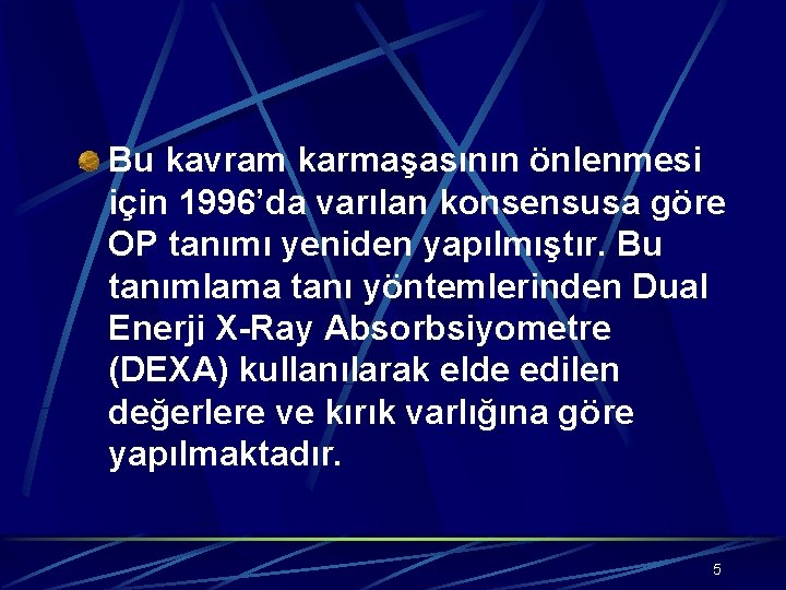 Bu kavram karmaşasının önlenmesi için 1996’da varılan konsensusa göre OP tanımı yeniden yapılmıştır. Bu