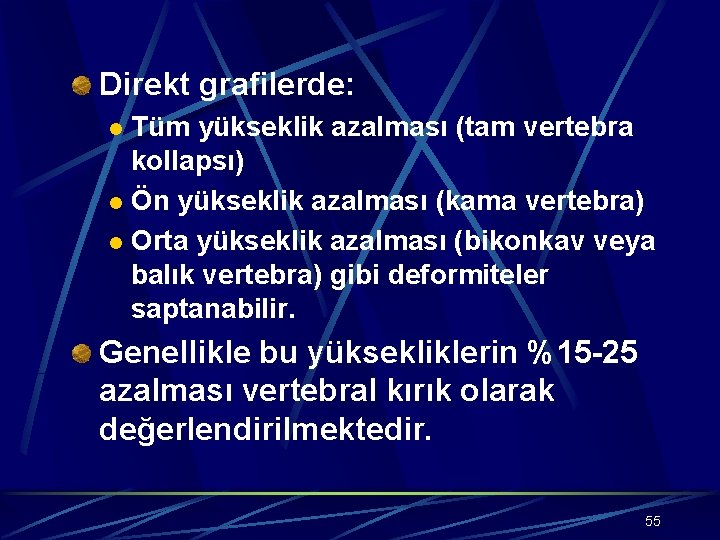 Direkt grafilerde: Tüm yükseklik azalması (tam vertebra kollapsı) l Ön yükseklik azalması (kama vertebra)