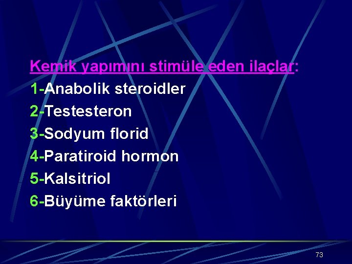 Kemik yapımını stimüle eden ilaçlar: 1 -Anabolik steroidler 2 -Testesteron 3 -Sodyum florid 4