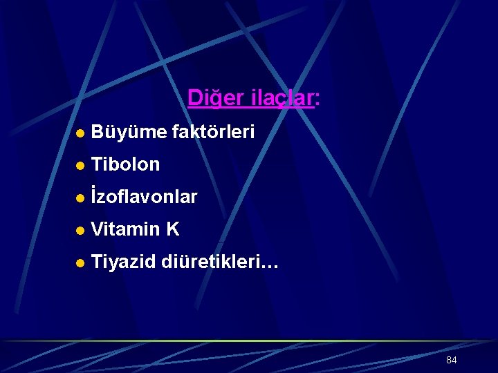 Diğer ilaçlar: l Büyüme faktörleri l Tibolon l İzoflavonlar l Vitamin K l Tiyazid