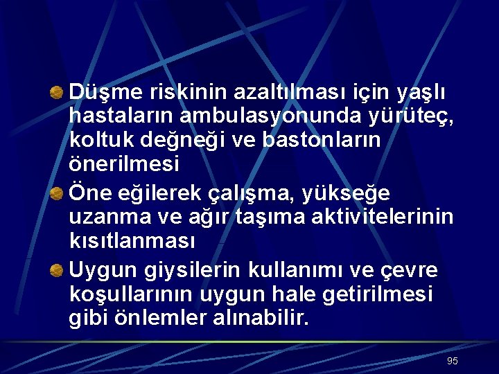 Düşme riskinin azaltılması için yaşlı hastaların ambulasyonunda yürüteç, koltuk değneği ve bastonların önerilmesi Öne