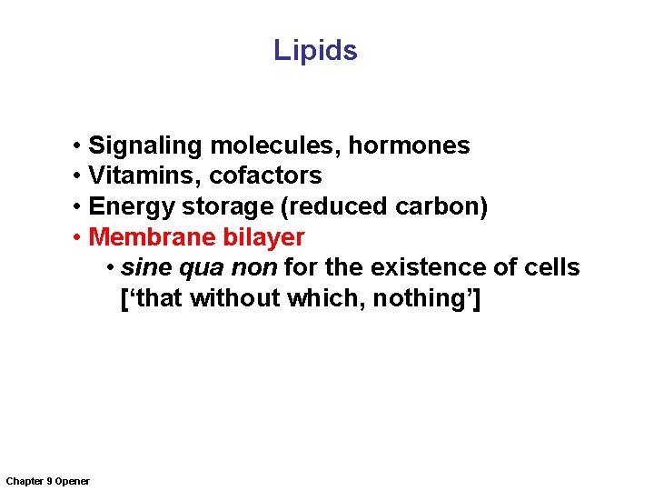 Lipids • Signaling molecules, hormones • Vitamins, cofactors • Energy storage (reduced carbon) •