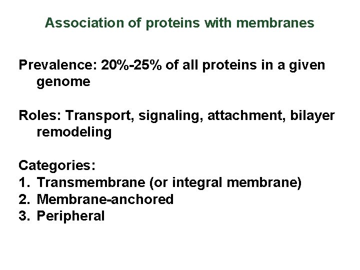 Association of proteins with membranes Prevalence: 20%-25% of all proteins in a given genome