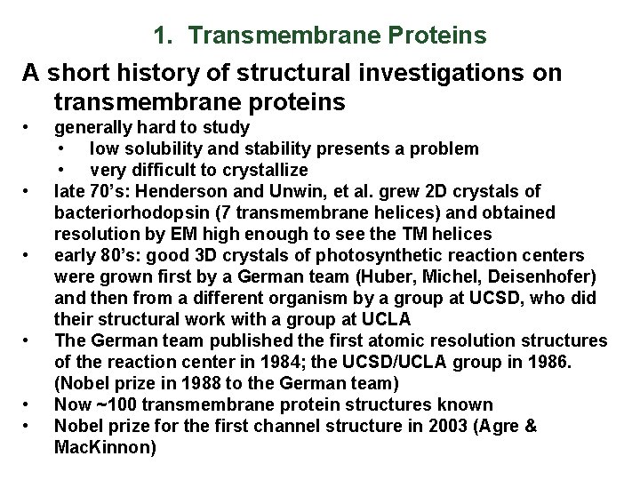 1. Transmembrane Proteins A short history of structural investigations on transmembrane proteins • •