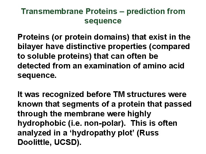 Transmembrane Proteins – prediction from sequence Proteins (or protein domains) that exist in the