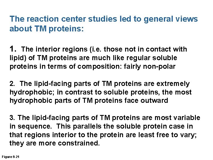 The reaction center studies led to general views about TM proteins: 1. The interior