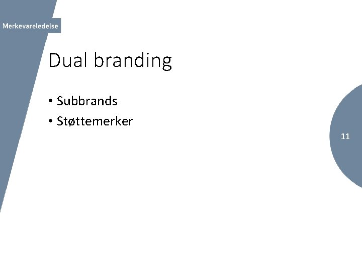 Dual branding • Subbrands • Støttemerker 11 