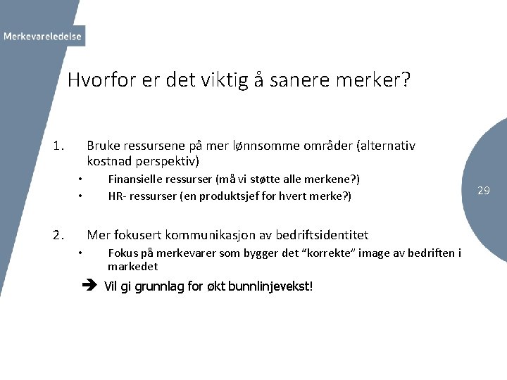 Hvorfor er det viktig å sanere merker? 1. Bruke ressursene på mer lønnsomme områder