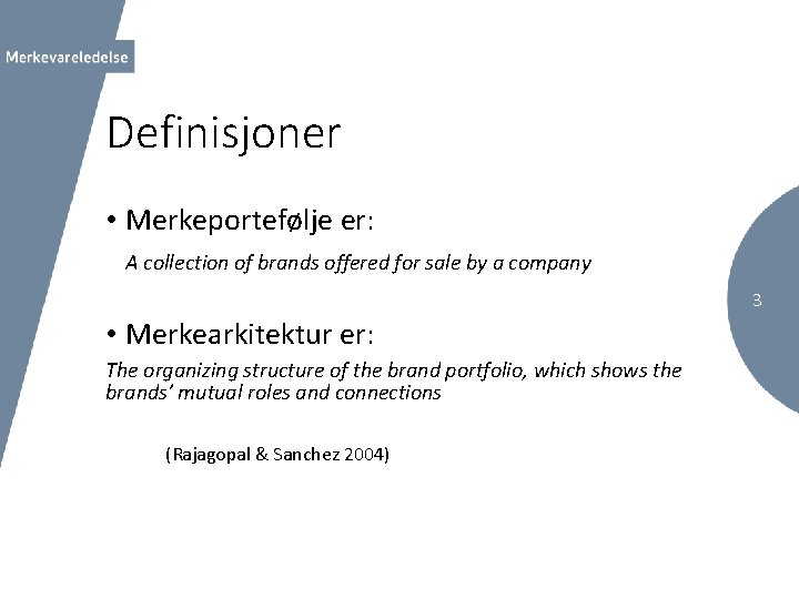 Definisjoner • Merkeportefølje er: A collection of brands offered for sale by a company