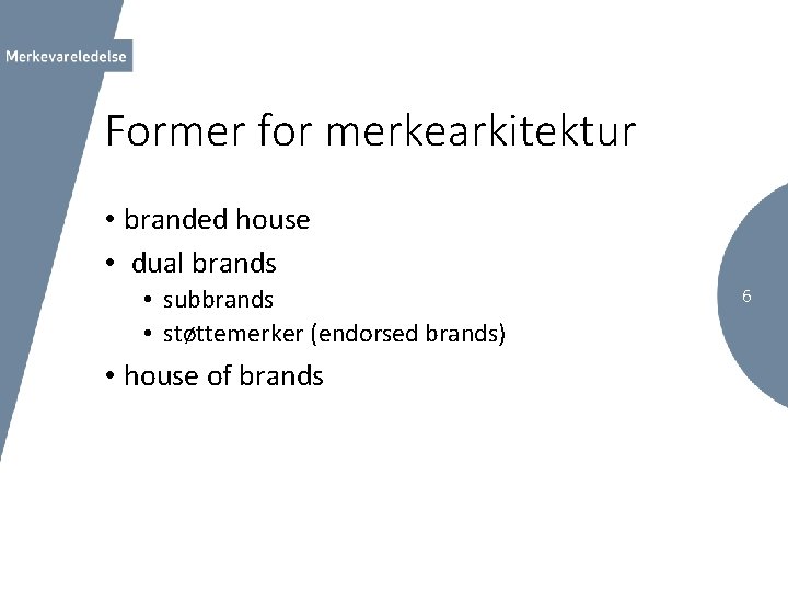 Former for merkearkitektur • branded house • dual brands • subbrands • støttemerker (endorsed