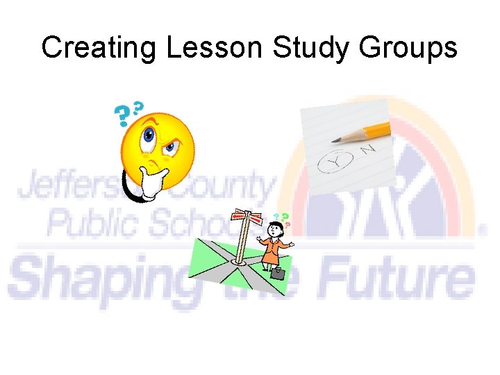 Creating Lesson Study Groups 