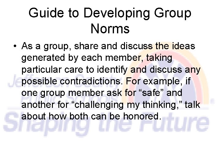 Guide to Developing Group Norms • As a group, share and discuss the ideas