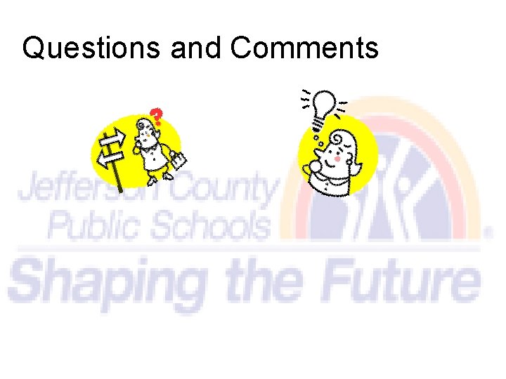 Questions and Comments 