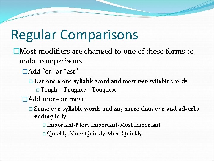 Regular Comparisons �Most modifiers are changed to one of these forms to make comparisons