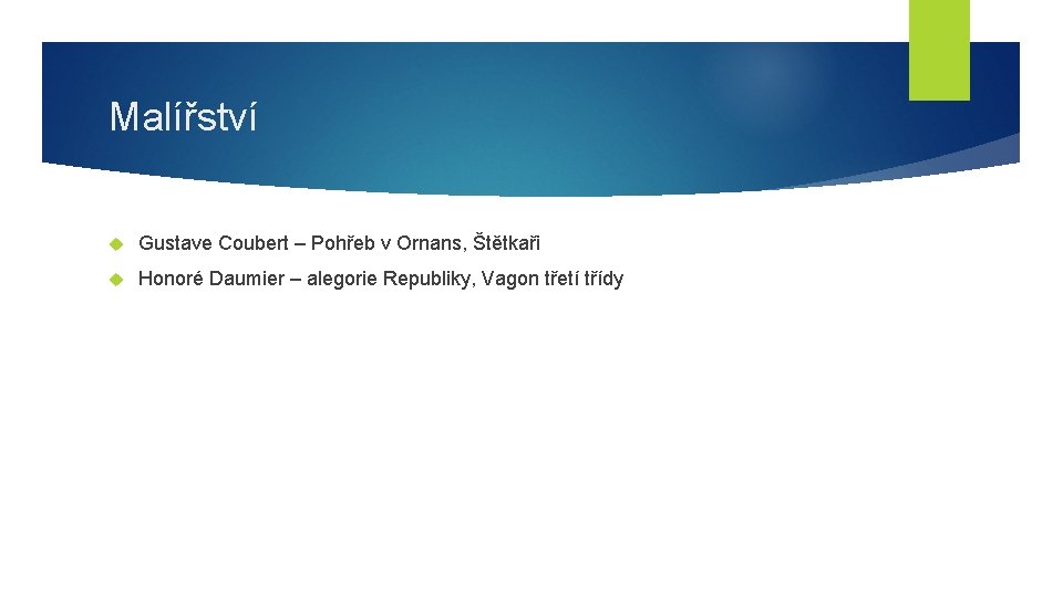 Malířství Gustave Coubert – Pohřeb v Ornans, Štětkaři Honoré Daumier – alegorie Republiky, Vagon