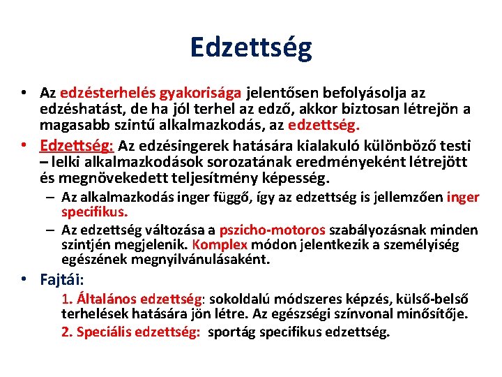 Edzettség • Az edzésterhelés gyakorisága jelentősen befolyásolja az edzéshatást, de ha jól terhel az