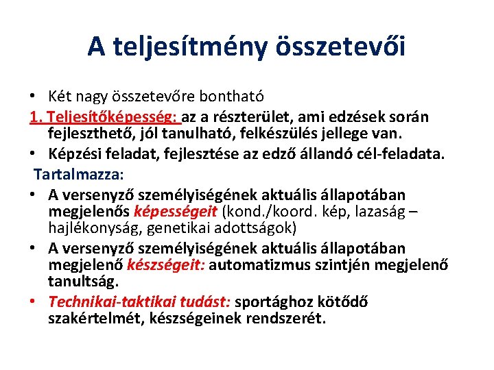 A teljesítmény összetevői • Két nagy összetevőre bontható 1. Teljesítőképesség: az a részterület, ami