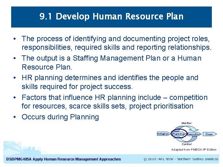 9. 1 Develop Human Resource Plan • The process of identifying and documenting project