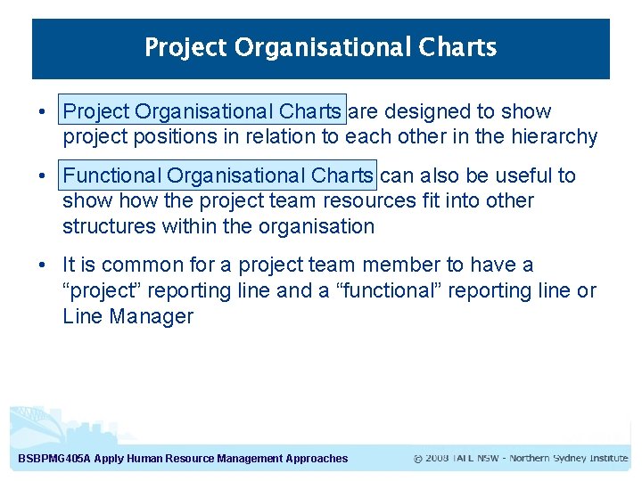 Project Organisational Charts • Project Organisational Charts are designed to show project positions in