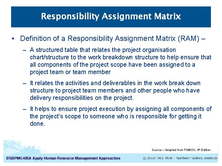 Responsibility Assignment Matrix • Definition of a Responsibility Assignment Matrix (RAM) – – A