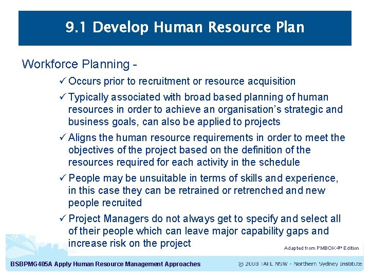 9. 1 Develop Human Resource Plan Workforce Planning ü Occurs prior to recruitment or