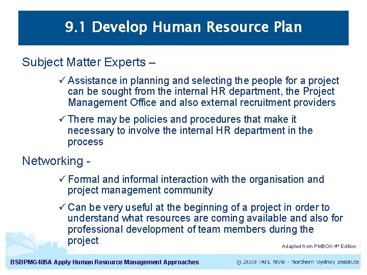 9. 1 Develop Human Resource Plan Subject Matter Experts – ü Assistance in planning