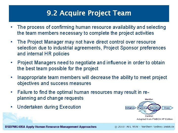9. 2 Acquire Project Team • The process of confirming human resource availability and