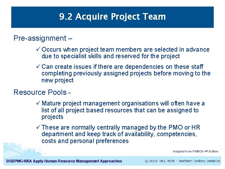 9. 2 Acquire Project Team Pre-assignment – ü Occurs when project team members are