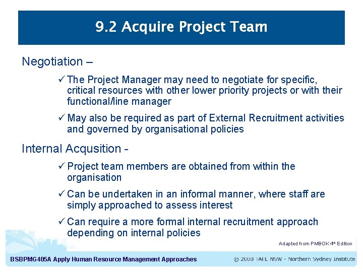 9. 2 Acquire Project Team Negotiation – ü The Project Manager may need to