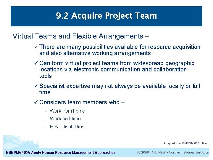 9. 2 Acquire Project Team Virtual Teams and Flexible Arrangements – ü There are