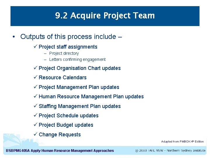 9. 2 Acquire Project Team • Outputs of this process include – ü Project