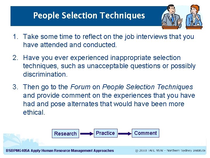 People Selection Techniques 1. Take some time to reflect on the job interviews that