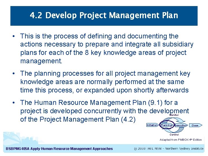 4. 2 Develop Project Management Plan • This is the process of defining and