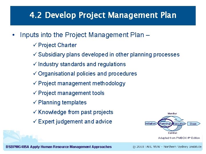 4. 2 Develop Project Management Plan • Inputs into the Project Management Plan –