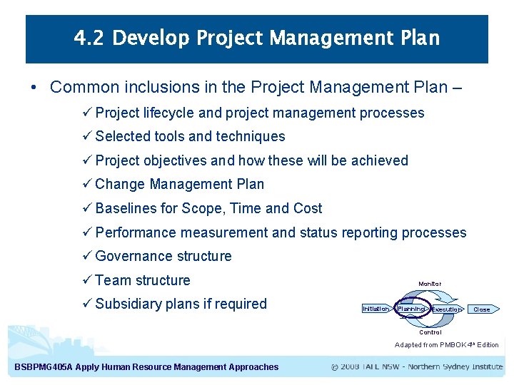 4. 2 Develop Project Management Plan • Common inclusions in the Project Management Plan