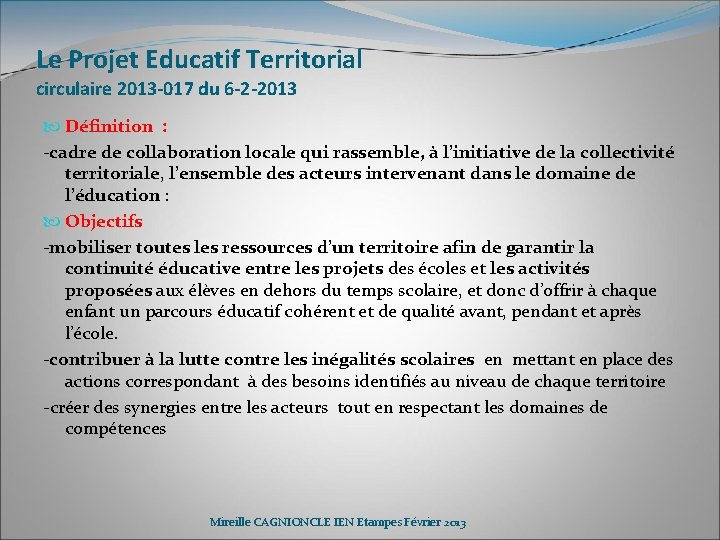 Le Projet Educatif Territorial circulaire 2013 -017 du 6 -2 -2013 Définition : -cadre