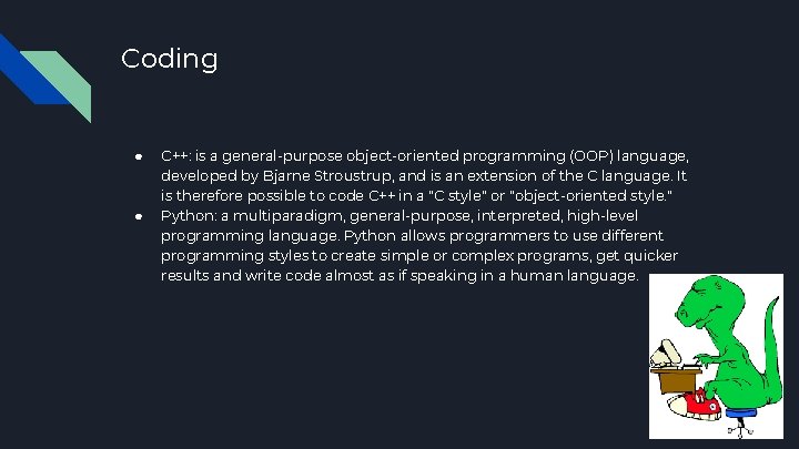 Coding ● ● C++: is a general-purpose object-oriented programming (OOP) language, developed by Bjarne