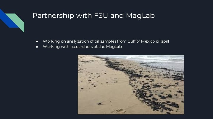 Partnership with FSU and Mag. Lab ● ● Working on analyzation of oil samples