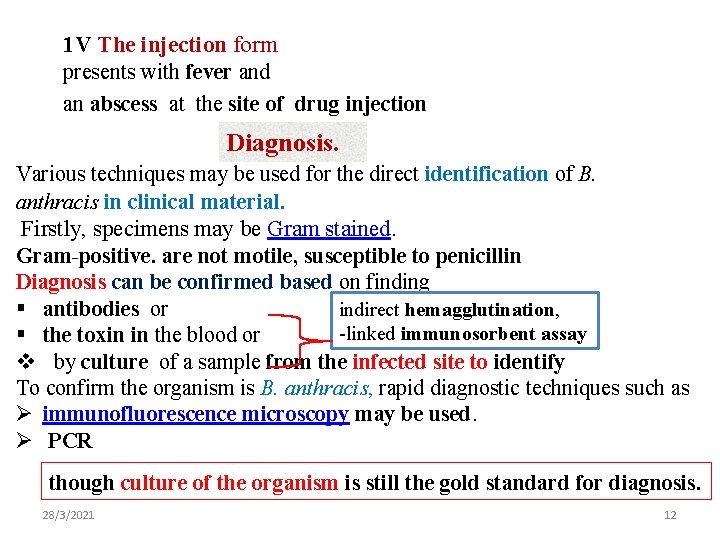 1 V The injection form presents with fever and an abscess at the site