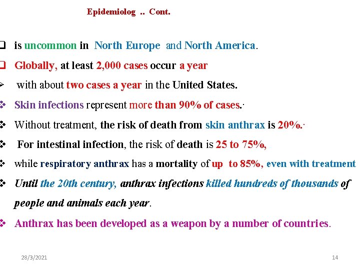 Epidemiolog. . Cont. q is uncommon in North Europe and North America. q Globally,
