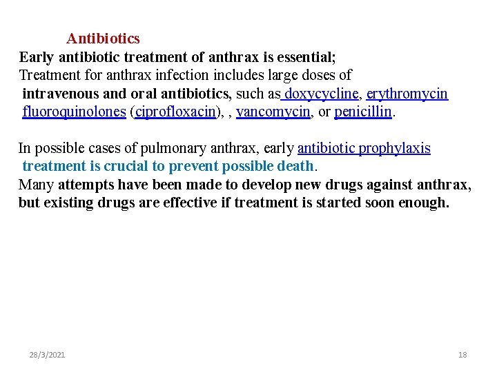 Antibiotics Early antibiotic treatment of anthrax is essential; Treatment for anthrax infection includes large