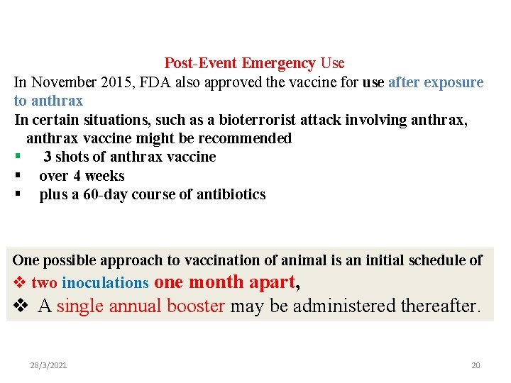 Post-Event Emergency Use In November 2015, FDA also approved the vaccine for use after